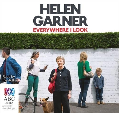 Everywhere I Look - Helen Garner
