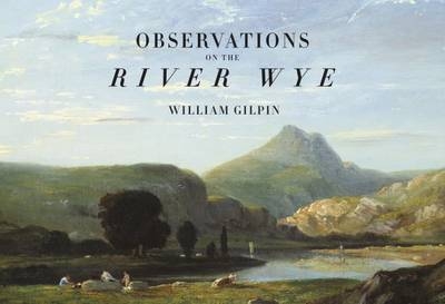 Observations on the River Wye - William Gilpin