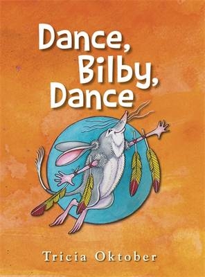 Dance, Bilby, Dance - Tricia Oktober