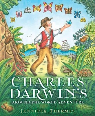 Charles Darwin's Around the World Adventure - Jennifer Thermes