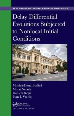 Delay Differential Evolutions Subjected to Nonlocal Initial Conditions - Monica-Dana Burlică, Mihai Necula, Daniela Roșu, Ioan I. Vrabie