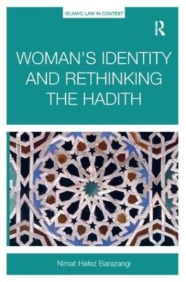 Woman&rsquo;s Identity and Rethinking the Hadith - Nimat Hafez Barazangi
