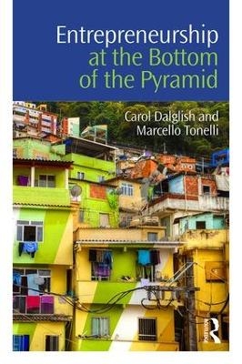Entrepreneurship at the Bottom of the Pyramid - Carol Dalglish, Marcello Tonelli