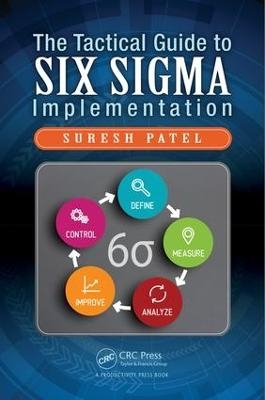 The Tactical Guide to Six Sigma Implementation - Suresh Patel