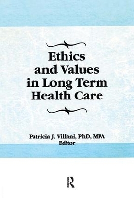 Ethics and Values in Long Term Health Care - Patricia Villani