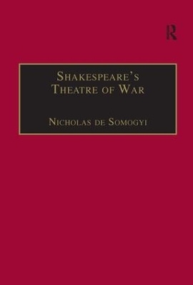 Shakespeare&rsquo;s Theatre of War - Nicholas De Somogyi