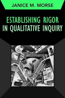 Establishing Rigor in Qualitative Inquiry - Janice M. Morse
