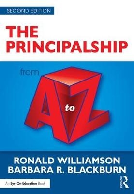 The Principalship from A to Z - Ronald Williamson, Barbara R. Blackburn