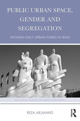 Public Urban Space, Gender and Segregation - Reza Arjmand