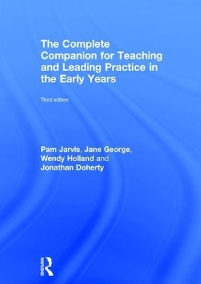 The Complete Companion for Teaching and Leading Practice in the Early Years - Pam Jarvis, Jane George, Wendy Holland, Jonathan Doherty