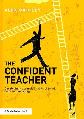 The Confident Teacher - Alex Quigley