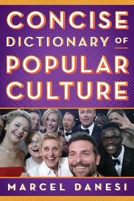 Concise Dictionary of Popular Culture - Marcel Danesi