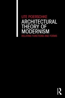 Architectural Theory of Modernism - Ute Poerschke