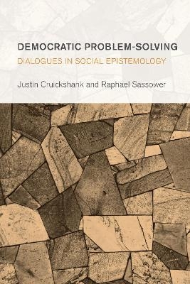 Democratic Problem-Solving - Justin Cruickshank, Raphael Sassower