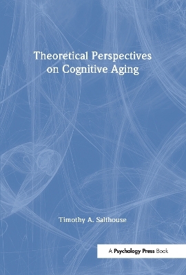 Theoretical Perspectives on Cognitive Aging - Timothy A. Salthouse