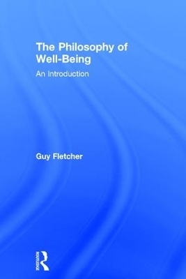 The Philosophy of Well-Being - Guy Fletcher