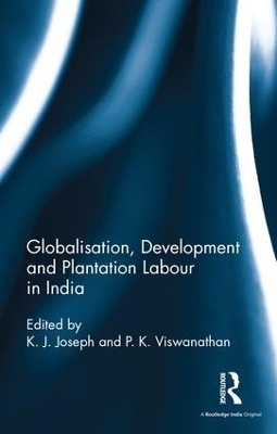 Globalisation, Development and Plantation Labour in India - 