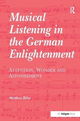 Musical Listening in the German Enlightenment - Matthew Riley