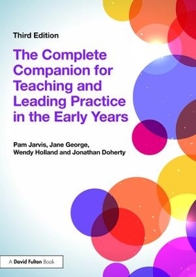 The Complete Companion for Teaching and Leading Practice in the Early Years - Pam Jarvis, Jane George, Wendy Holland, Jonathan Doherty