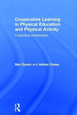 Cooperative Learning in Physical Education and Physical Activity - Ben Dyson, Ashley Casey