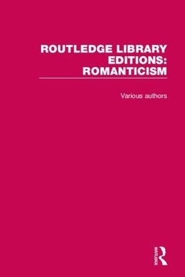 Routledge Library Editions: Romanticism -  Various