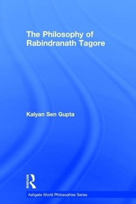 The Philosophy of Rabindranath Tagore - Kalyan Sen Gupta
