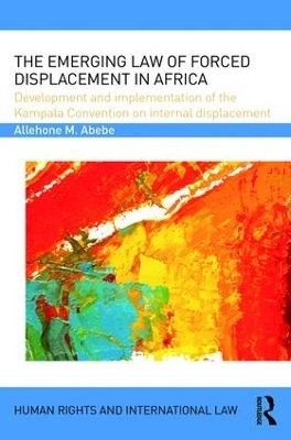 The Emerging Law of Forced Displacement in Africa