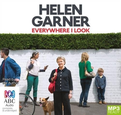 Everywhere I Look - Helen Garner