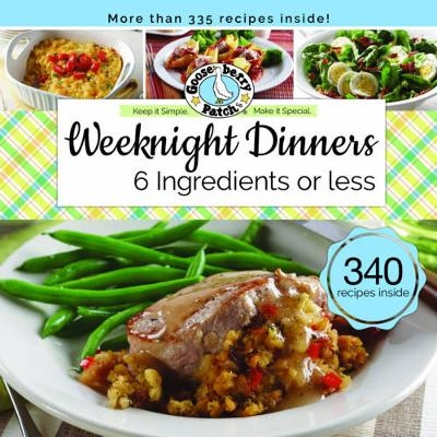 Weeknight Dinners 6 Ingredients or Less -  Gooseberry Patch
