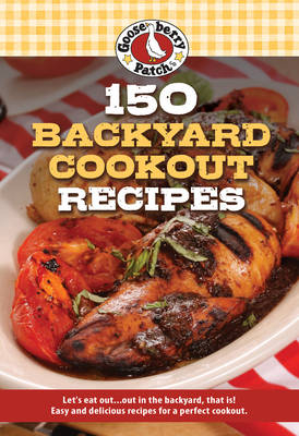 150 Backyard Cookout Recipes -  Gooseberry Patch