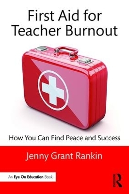 First Aid for Teacher Burnout - Jenny Grant Rankin