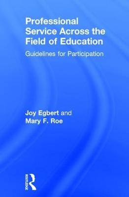 Professional Service Across the Field of Education - Joy Egbert, Mary F. Roe