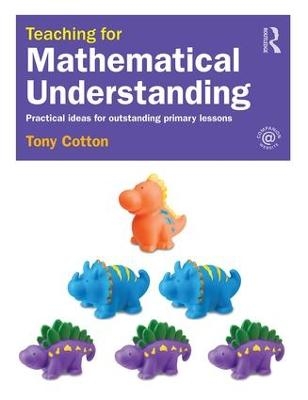 Teaching for Mathematical Understanding - Tony Cotton