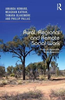 Rural, Regional and Remote Social Work - Amanda Howard, Meaghan Katrak, Tamara Blakemore, Phillip Pallas