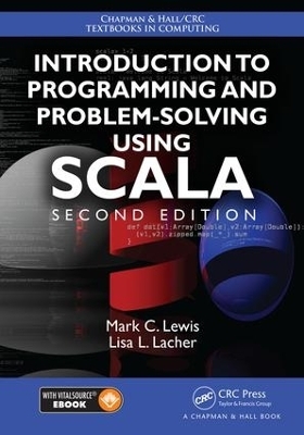 Introduction to Programming and Problem-Solving Using Scala - Mark C. Lewis, Lisa Lacher