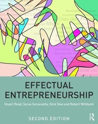 Effectual Entrepreneurship - Stuart Read, Saras Sarasvathy, Nick Dew, Robert Wiltbank