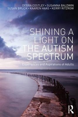 Shining a Light on the Autism Spectrum - Debra Costley, Susanna Baldwin, Susan Bruck, Kaaren Haas, Kerry Ritzrow