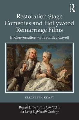 Restoration Stage Comedies and Hollywood Remarriage Films - Elizabeth Kraft