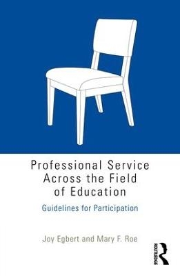 Professional Service Across the Field of Education - Joy Egbert, Mary F. Roe