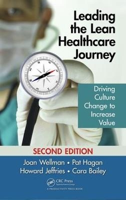 Leading the Lean Healthcare Journey - Joan Wellman, Pat Hagan, Howard Jeffries, Cara Bailey