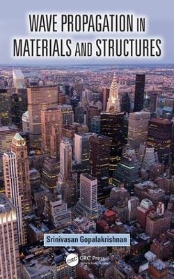 Wave Propagation in Materials and Structures - Srinivasan Gopalakrishnan
