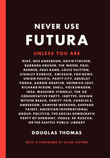 Never Use Futura -  Douglas Thomas