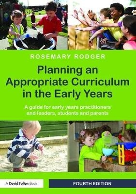 Planning an Appropriate Curriculum in the Early Years - Rosemary Rodger
