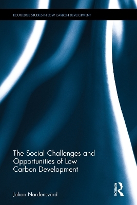 The Social Challenges and Opportunities of Low Carbon Development - Johan Nordensvärd
