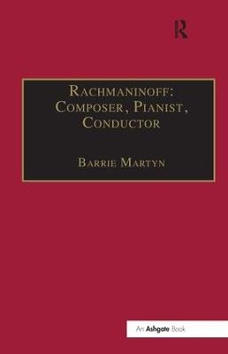 Rachmaninoff: Composer, Pianist, Conductor - Barrie Martyn