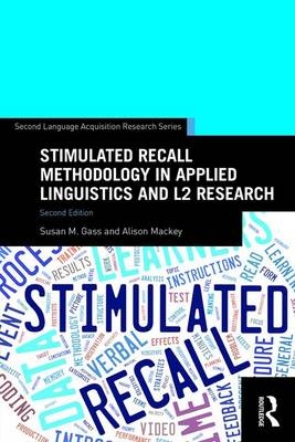 Stimulated Recall Methodology in Applied Linguistics and L2 Research - Susan M. Gass, Alison Mackey