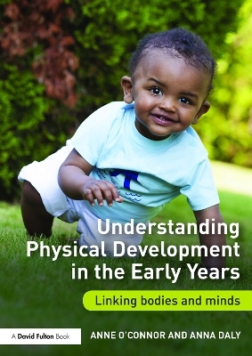 Understanding Physical Development in the Early Years - Anne O'Connor, Anna Daly