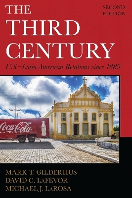 The Third Century - Mark T. Gilderhus, David C. LaFevor, Michael J. LaRosa