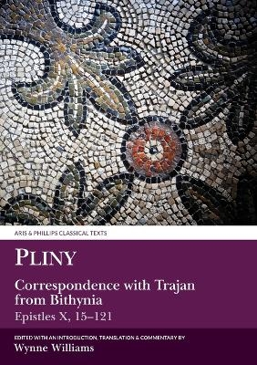 Pliny the Younger: Correspondence with Trajan from Bithynia (Epistles X) - W. Williams