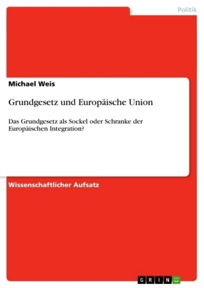 Grundgesetz und Europ&auml;ische Union - Michael Weis